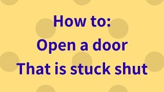 Open a stuck Door How to [upl. by Adner756]