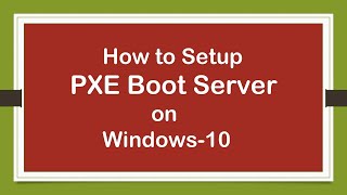 Setup PXE Boot ServerNetwork Boot Server on Windows 10Network Boot Windows 10PXE Boot Windows 10 [upl. by Purdum]