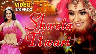 Hits Of SHWETA TIWARI  Bhojpuri VIDEO Songs JUKEBOX [upl. by Annait]