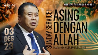 ASING DENGAN ALLAH  Pdt Dr Erastus Sabdono  SS I  03 Desember 2023  0900 WIB [upl. by Bittencourt917]