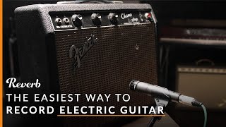 The Easiest Way to Record Your Electric Guitar And Other Beginner Recording Tips  Reverb [upl. by Roger]