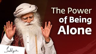 The Power of Being Alone  Sadhguru Jaggi Vasudev [upl. by Taran]