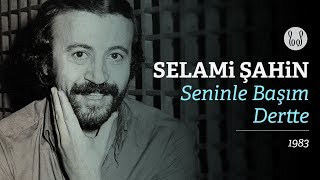 Selami Şahin  Seninle Başım Dertte Official Audio [upl. by Nnazil785]