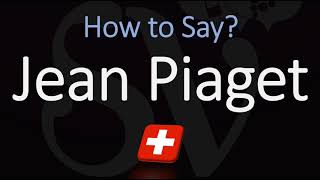 How to Pronounce Jean Piaget CORRECTLY [upl. by Surad]