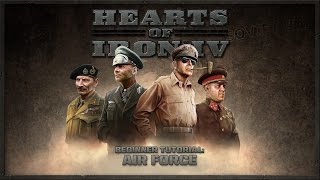 Hearts of Iron IV  Beginner Tutorial  Air Force [upl. by Eirased898]