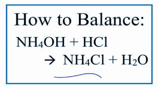 How to Balance NH4OH  HCl  NH4Cl  H2O [upl. by Rickey129]