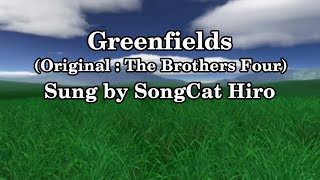 quotGreenfieldsquot Brothers Four sung by SongCat Hiro [upl. by Bazil]