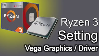 Ryzen 3 Best Vega Graphics Setting And install AMD Ryzen 2200G Driver [upl. by Wahlstrom]