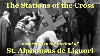 The Stations of the Cross According to St Alphonsus Ligouri [upl. by Tekla863]