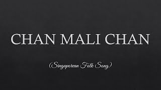 Chan Mali Chan Lyrics  Singaporean Folk Song [upl. by Tolman551]