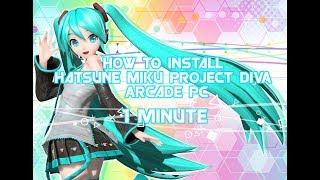 How to Install Hatsune Miku Project DIVA Arcade PC in 1 minute  Link [upl. by Minier]