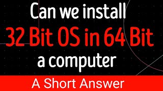 Can I installrun 32 Bit OS on 64 Bit Machineprocessor eg Windows [upl. by Kaye]