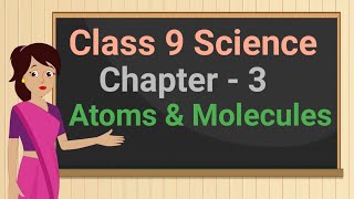 Class 9 Science Chapter  3 quotAtoms and Moleculesquot full chapter in single video cbse ncert [upl. by Cirenoj]