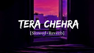 Tera Chehra  Arijit Singh Song  Slowed And Reverb Lofi Mix [upl. by Jar]