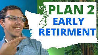 Plan 2 Early Retirement Facts  WA DRS TRS SERS PERS [upl. by Emersen]