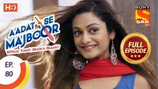 Aadat Se Majboor  Ep 80  Full Episode  22nd January 2018 [upl. by Annayek]