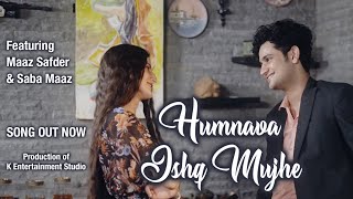 HAMNAVA ISHQ MUJHE  Official Music  ft Maazsafder amp Sabamaaz  Hindi song 2022 [upl. by Jerrilyn677]