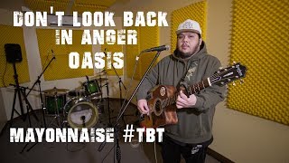 Dont Look Back In Anger Acoustic  Oasis  Mayonnaise TBT [upl. by Hadeehsar]