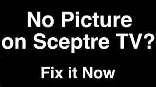 Sceptre TV No Picture but Sound  Fix it Now [upl. by Aicirtam]