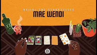 Nviiri the Storyteller  Mae Wendi Official Audio SMS Skiza 5802168 to 811 [upl. by Nibroc]