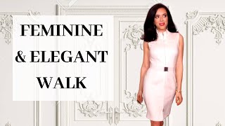 How to Walk and Move in a Feminine and Elegant way  Ladylike Walk amp Gracefulness [upl. by Ibbor641]