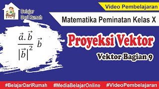 Vektor Proyeksi Vektor Bagian 9  End  Matematika Peminatan Kelas X [upl. by Magdalena]