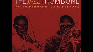 Allen Hermann amp Carl Fontana  The Jazz Trombone  Full Album [upl. by Sokairyk]