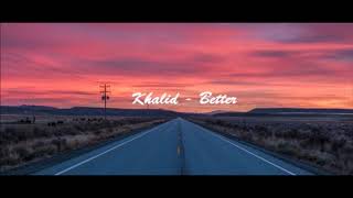 Khalid  Better 1 hour version [upl. by Salim]