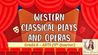 ARTS Grade 9  Western Classical Plays and Opera  4th Quarter MAPEH [upl. by Neerbas873]