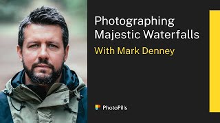 Photographing Majestic Waterfalls with Mark Denney  Live Class [upl. by Earal]