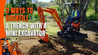 3 Ways to Backfill a Trench with a Mini Excavator [upl. by Birk]