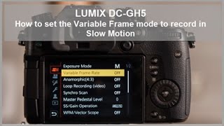 Panasonic  LUMIX G Series  DCGH5 DCGH5S  How to set the Variable Frame Rate for Slow Motion [upl. by Arielle]