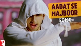 Aadat Se Majboor Song  Ladies vs Ricky Bahl  Ranveer Singh  Anushka Sharma  Benny Dayal [upl. by Soracco]