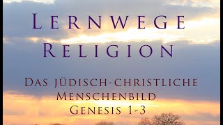 Das jüdischchristliche Menschenbild  Genesis 1 bis 3 [upl. by Idna]