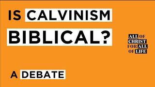 Is Calvinism Biblical A Debate [upl. by Byrd669]