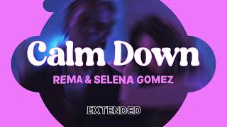 CALM DOWN  REMA  SELENA GOMEZ  EXTENDED VERSION [upl. by Nela]