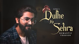 Dulhe Ka Sehra New Lyrics FULL VERSION JalRaj New Hindi Covers 90s Songs [upl. by Navek]