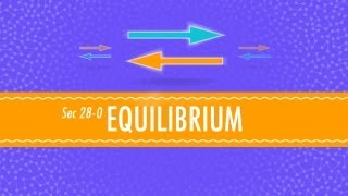 Equilibrium Crash Course Chemistry 28 [upl. by Aehtla199]