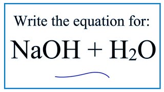 Equation for NaOH  H2O Sodium hydroxide  Water [upl. by Alber93]