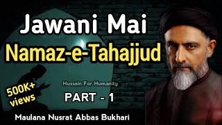 Jawani mai Namaz e Tahajjud  Part 1  By Maulana Nusrat Abbas Bukhari [upl. by Eillac]