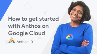 How to get started with Anthos on Google Cloud [upl. by Aimehs916]