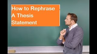 How to Rephrase A Thesis Statement [upl. by Lear]