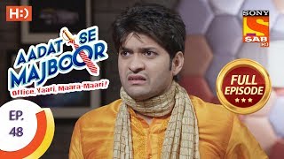 Aadat Se Majboor  Ep 48  Full Episode  7th December 2017 [upl. by Eireva]