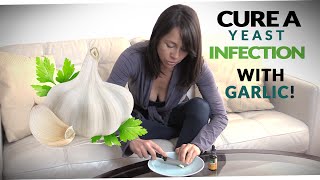 Natural Easy Yeast Infection Cure  Treatment with Garlic [upl. by Esinereb]