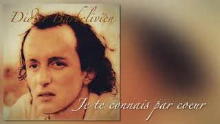 DIDIER BARBELIVIEN  Je te connais par coeur [upl. by Hamforrd]