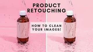 How to Retouch Product Photos CLEAN UP your images Basic Photoshop Product Retouching Tutorial [upl. by Noremac]