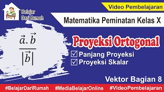 Panjang Proyeksi dan Proyeksi Skalar Vektor Bagian 8  Matematika Peminatan Kelas X [upl. by Janessa]