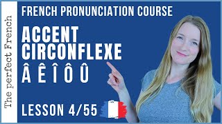 Lesson 4  How to pronounce Â Ê Î Ô Û  French accent circonflexe  Pronunciation course [upl. by Nancee]