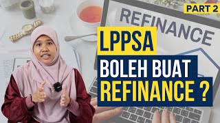 LPPSA BOLEH BUAT REFINANCE TAPI BERSYARAT [upl. by Aihsinat834]