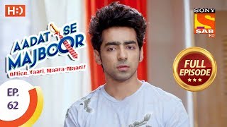 Aadat Se Majboor  Ep 62  Full Episode  27th December 2017 [upl. by Anigue]